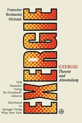 Exergie: Theorie und Anwendung - Wolfgang Fratzscher,Viktor M. Brodjanskij,Klaus Michalek - cover