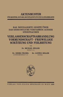 Das Novellierte Gesetz Über das Gerichtliche Verfahren Ausser Streitsachen. Verlassenschaftsabhandlung, Vormundschaft · Freiwillige Schätzung und Feilbietung - Heller Heller,Georg Frankl,Ludwig Heller - cover