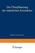Die Überpflanzung der Männlichen Keimdrüse