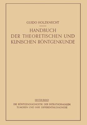 Die Röntgendiagnostik der Intrathorakalen Tumoren und ihre Differentialdiagnose - Robert Lenk - cover
