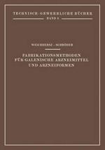 Fabrikationsmethoden für Galenische Arzneimittel und Arzneiformen