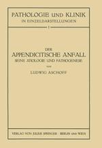 Der Appendicitische Anfall Seine Ätiologie und Pathogenese.: Mit Einem Kurzen Beitrag Über die Lymphgefässverhältnisse am Menschlichen Wurmfortsatz
