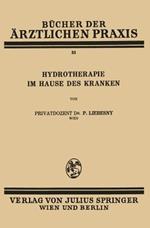 Hydrotherapie im Hause des Kranken: Band 33