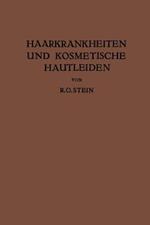 Haarkrankheiten und Kosmetische Hautleiden: Mit Besonderer Berücksichtigung der Therapie