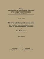 Eisenverarbeitung und Eisenhandel: Die Staatlichen und Wirtschaftlichen Grundlagen des Innerösterreichischen Eisenwesens