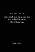 Lehrbuch der zeitgemäßen Vorkalkulation im Maschinenbau - NA Kresta,NA Käch - cover