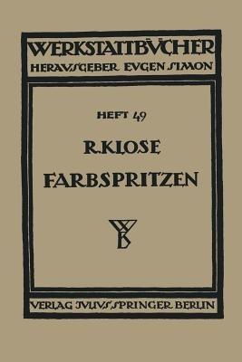 Farbspritzen: Verfahren, Stoffe und Einrichtungen - R. Klose - cover