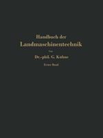 Handbuch der Landmaschinentechnik: Für Studierende, Ingenieure und maschinentechnisch unterrichtete Landwirte
