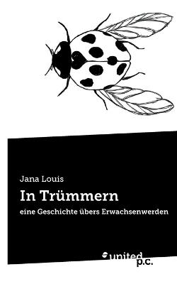 In Trümmern: eine Geschichte übers Erwachsenwerden - Jana Louis - cover