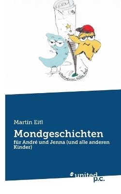 Mondgeschichten: für André und Jenna (und alle anderen Kinder) - Martin Eitl - cover