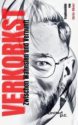 Verkorkst: Zwischen Wahnsinn und Vernunft - Chris Röser - cover