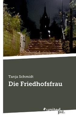 Die Friedhofsfrau - Tanja Schmidt - cover