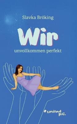 Wir - unvollkommen perfekt - Slavka Bröking - cover
