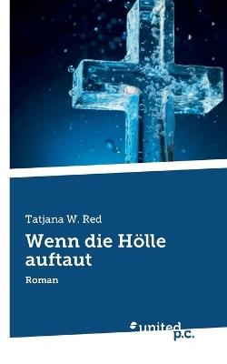 Wenn die Hölle auftaut: Roman - Tatjana W Red - cover
