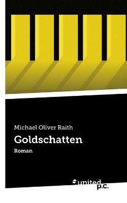 Goldschatten: Roman - Michael Oliver Raith - cover
