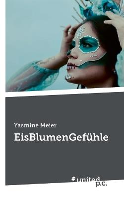 EisBlumenGefühle - Yasmine Meier - cover