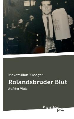 Rolandsbruder Blut: Auf der Walz - Maxemilian Krooger - cover