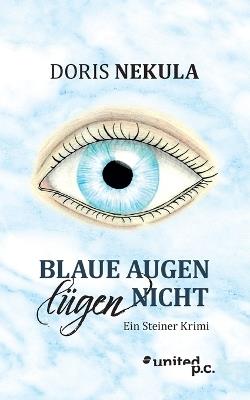 Blaue Augen lügen nicht: Ein Steiner Krimi - Doris Nekula - cover