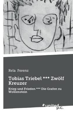 Tobias Triebel *** Zwölf Kreuzer: Krieg und Frieden *** Die Grafen zu Wolkenstein - Rela - cover
