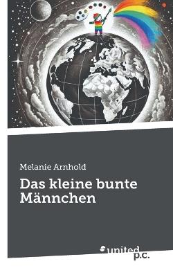 Das kleine bunte Männchen - Melanie Arnhold - cover