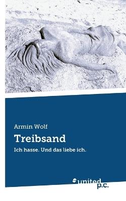 Treibsand: Ich hasse. Und das liebe ich. - Armin Wolf - cover