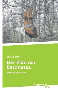 Der Plan der Baronessa: Kriminalnovelle - Serge Stoll - cover