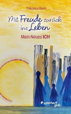 Mit Freude zurück ins Leben: Mein Neues ICH - Thikonius Berm - cover