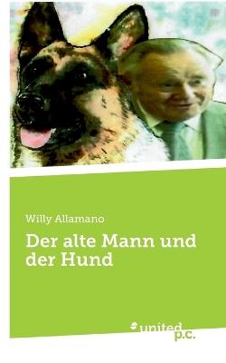 Der alte Mann und der Hund - Willy Allamano - cover