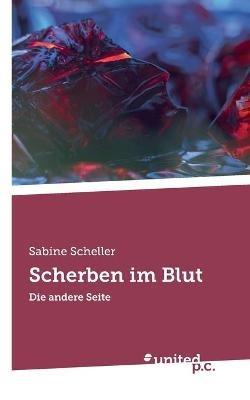 Scherben im Blut: Die andere Seite - Sabine Scheller - cover
