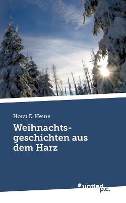 Weihnachtsgeschichten aus dem Harz - Horst E Heine - cover