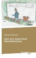 Also gut, dann eben Sammelsurium - Frank Hoffmann - cover