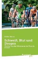 Schweiß, Blut und Drogen: Thriller von der Ukraine an die Tour de France - Eddie Meier - cover