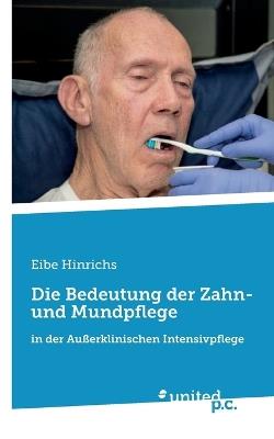 Die Bedeutung der Zahn- und Mundpflege: in der Außerklinischen Intensivpflege - Eibe Hinrichs - cover