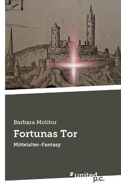 Fortunas Tor: Mittelalter-Fantasy - Barbara Molitor - cover