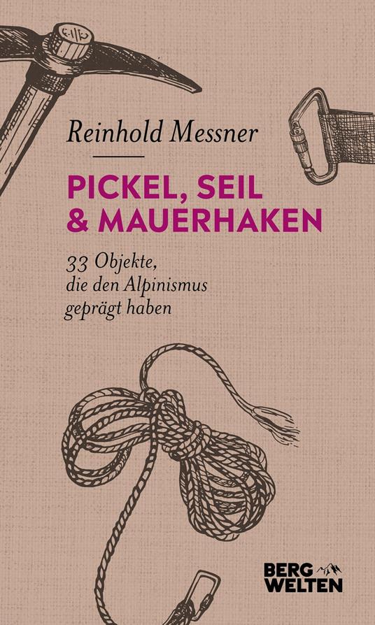 Pickel, Seil & Mauerhaken