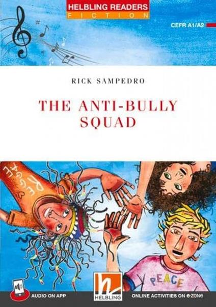 The Anti-bully Squad. Helbling Readers Red Series - Fiction Original Stories. Registrazione in inglese britannico. Level A1/A2. Con Audio on App. Con E-Zone - Rick Sampedro - copertina