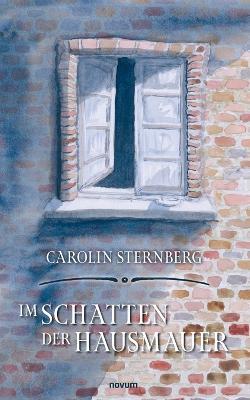 Im Schatten der Hausmauer - Carolin Sternberg - cover