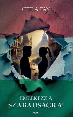 Emlékezz a szabadságra! - Ceila Fay - cover