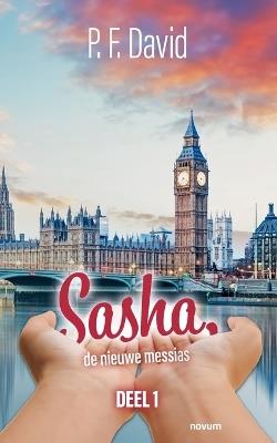 Sasha, de nieuwe messias: deel 1 - P F David - cover