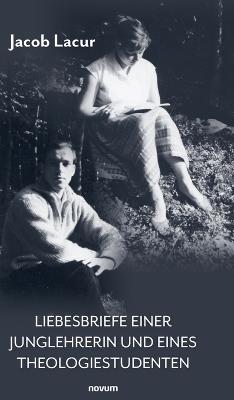 Liebesbriefe einer Junglehrerin und eines Theologiestudenten - Jacob Lacur - cover