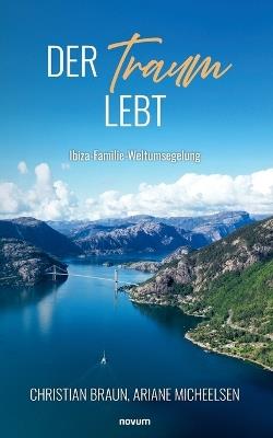 Der Traum lebt: Ibiza-Familie-Weltumsegelung - Ariane Micheelsen Christian Braun - cover