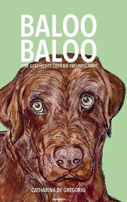 Baloo Baloo: Eine Geschichte über die Freundschaft - Catharina de Gregorio - cover