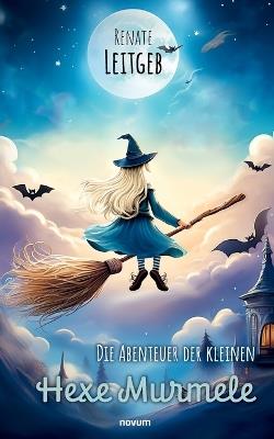 Die Abenteuer der kleinen Hexe Murmele - Renate Leitgeb - cover