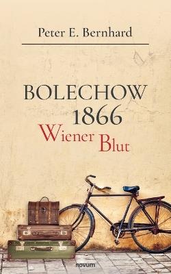 Bolechow 1866: Wiener Blut - Peter E Bernhard - cover