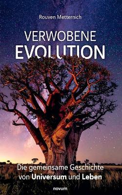 Verwobene Evolution: Die gemeinsame Geschichte von Universum und Leben - Rouven Metternich - cover