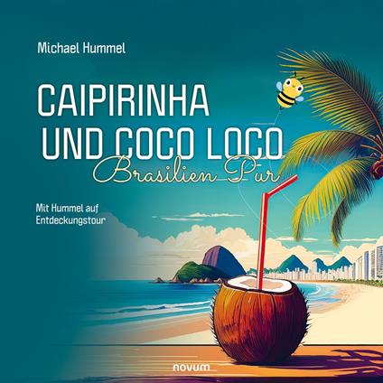 Caipirinha und Coco Loco – Brasilien Pur