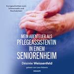 Mein Abenteuer als Pflegeassistentin in einem Seniorenheim