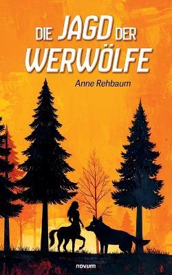 Die Jagd der Werwölfe - Anne Rehbaum - cover
