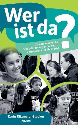 Wer ist da?: Kinderlieder für die Sprachförderung. In der Praxis entstanden - für die Praxis! - Karin Ritzmeier-Stocker - cover