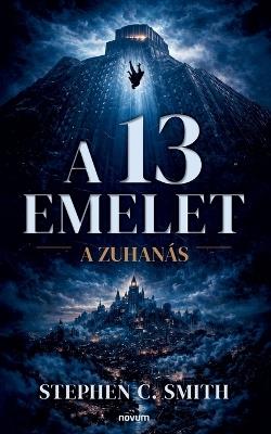 A 13 emelet: A zuhanás - Stephen C Smith - cover